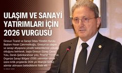 Çakırmelikoğlu, Giresun 2026 Yılında Ulaşım Ve Sanayi Açısından Bir Dönüm Noktası Olmalı