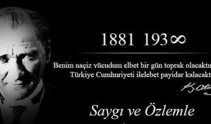 Atatürk'ü 87. Ölüm Yılında Saygı, Özlem Şükranla Anıyoruz