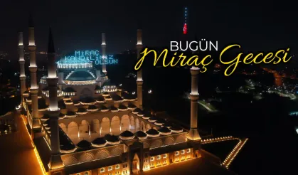 Bu Gece Miraç ve Cuma Gecesi Ülkemize Barış ve Huzur Getiresi