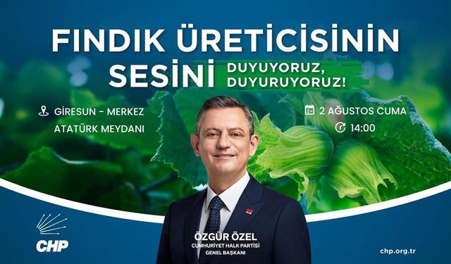 CHP Genel Başkanı Özgür Özel, ‘Fındık Mitingi’ için Giresun’a geliyor