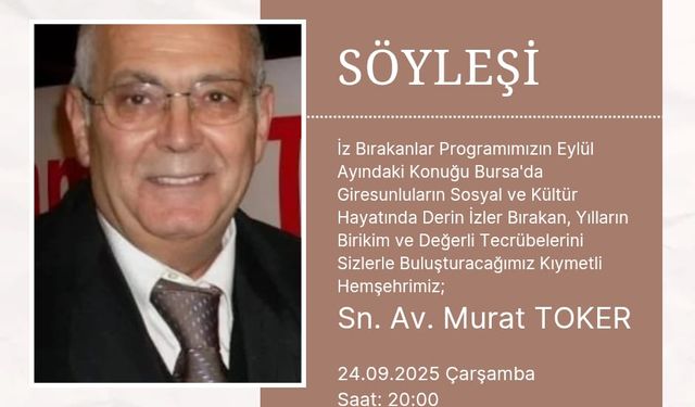 Gemlik Giresunlular Derneği 'İz Bırakanlar" Programında Önemli Bir İsmi Ağırlıyor