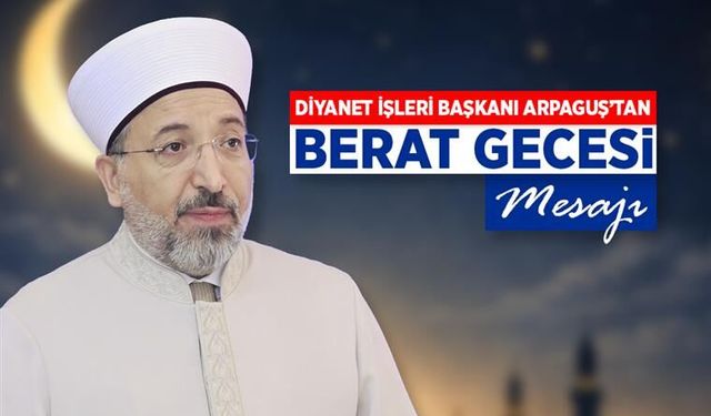 Prof. Arpaguş: Berat Gecesi, Hayat Yolculuğunun Bereket Duraklarından Biridir
