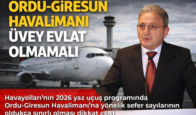 Ordu-Giresun Havalimanı Üvey Evlat Olmamalı