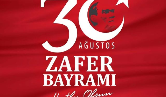 30 Ağustos Zafer Bayramı'nı Kutluyoruz
