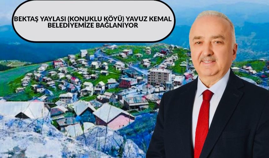 Bektaş Yaylası (Konuklu Köyü) Yavuzkemal Belediyesi’ne Bağlanıyor