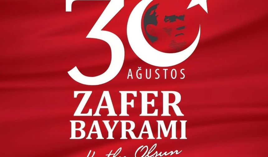 30 Ağustos Zafer Bayramı'nı Kutluyoruz